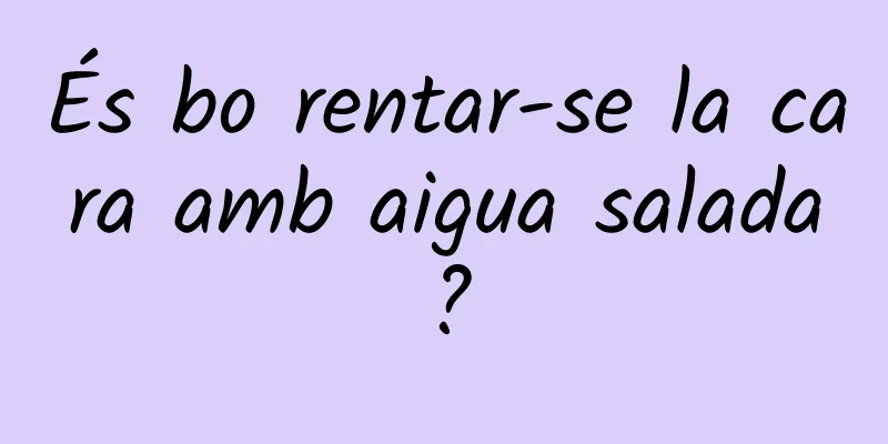 És bo rentar-se la cara amb aigua salada?