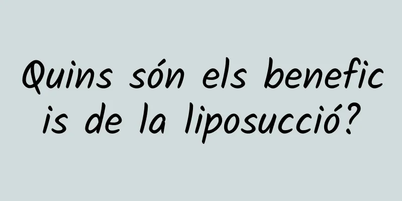 Quins són els beneficis de la liposucció?