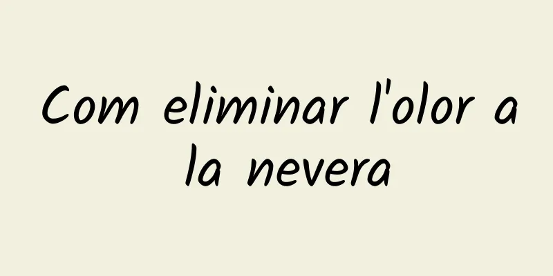 Com eliminar l'olor a la nevera