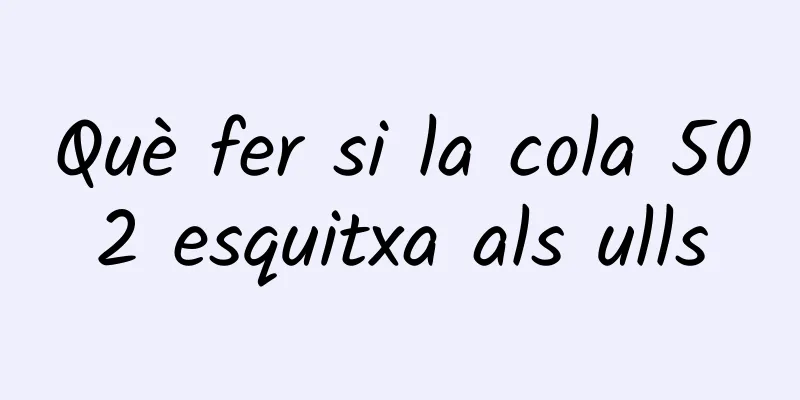 Què fer si la cola 502 esquitxa als ulls