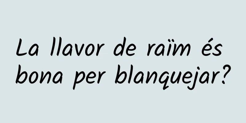 La llavor de raïm és bona per blanquejar?