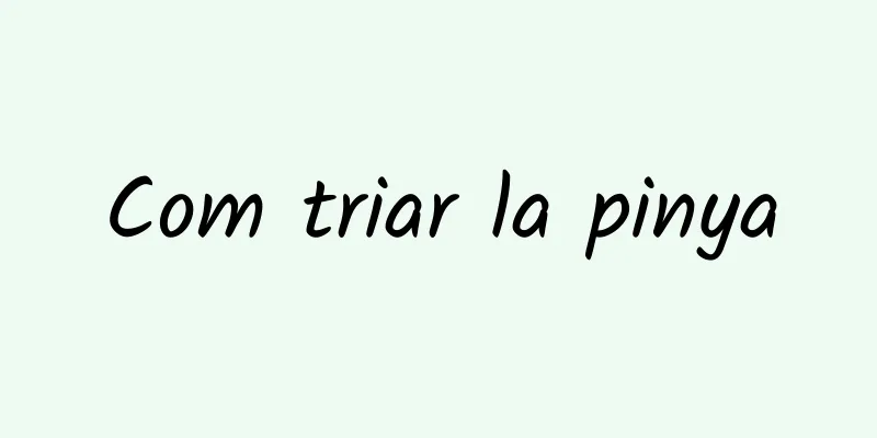 Com triar la pinya
