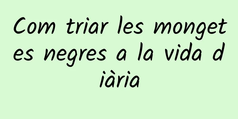 Com triar les mongetes negres a la vida diària