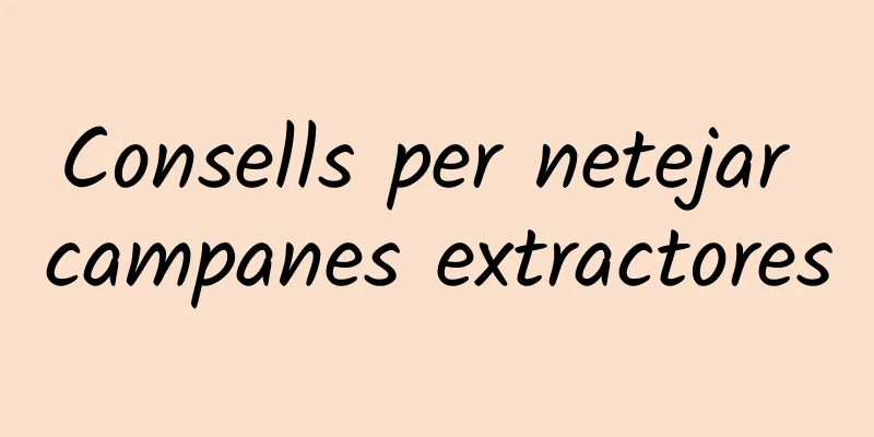 Consells per netejar campanes extractores
