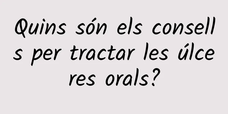 Quins són els consells per tractar les úlceres orals?