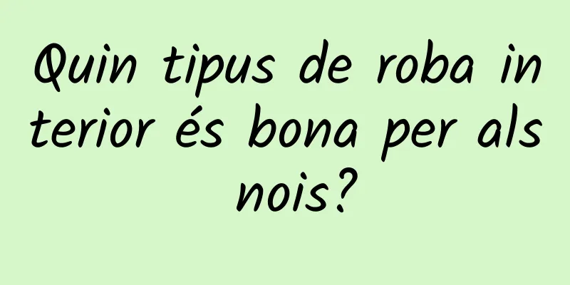 Quin tipus de roba interior és bona per als nois?