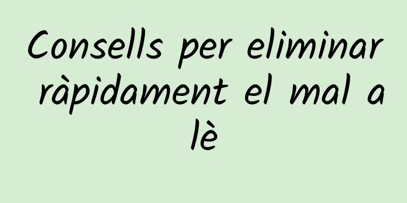 Consells per eliminar ràpidament el mal alè