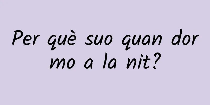 Per què suo quan dormo a la nit?