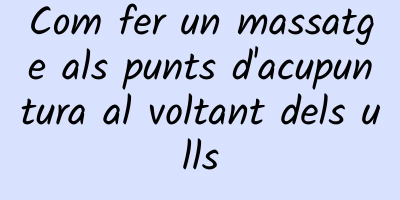 Com fer un massatge als punts d'acupuntura al voltant dels ulls