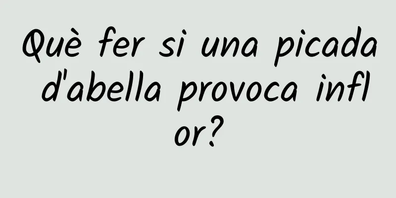 Què fer si una picada d'abella provoca inflor?