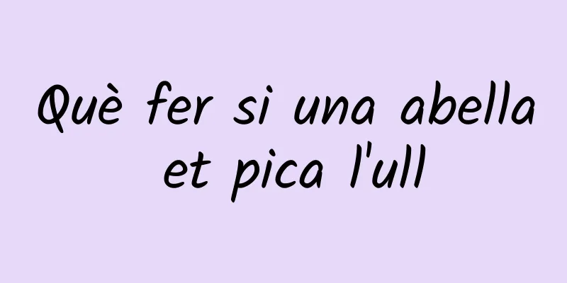Què fer si una abella et pica l'ull