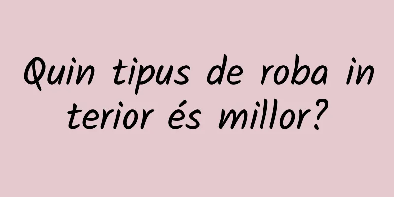 Quin tipus de roba interior és millor?
