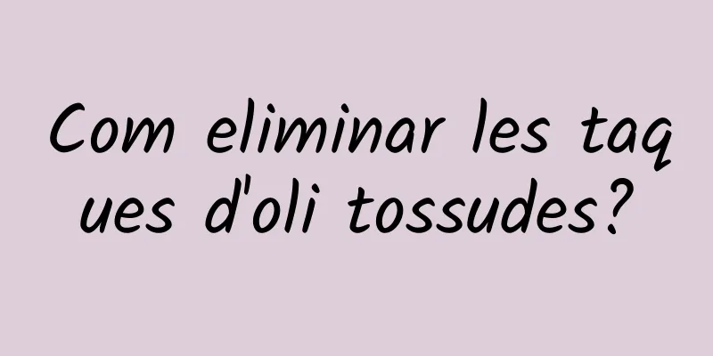 Com eliminar les taques d'oli tossudes?