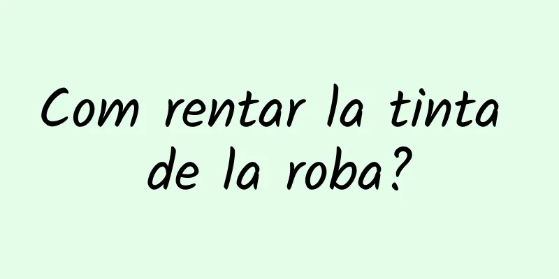 Com rentar la tinta de la roba?