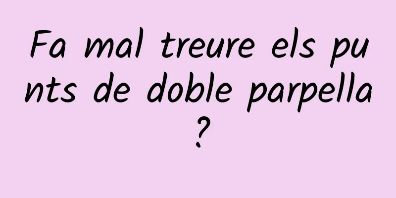 Fa mal treure els punts de doble parpella?