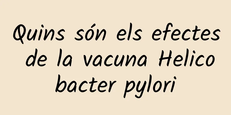 Quins són els efectes de la vacuna Helicobacter pylori