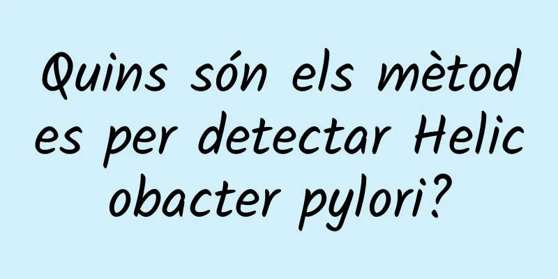 Quins són els mètodes per detectar Helicobacter pylori?