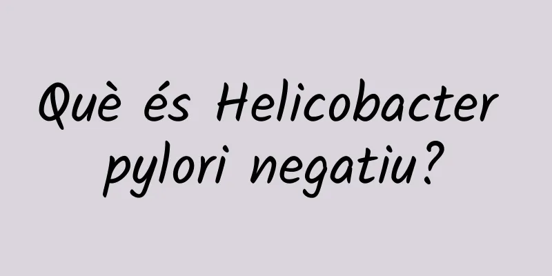 Què és Helicobacter pylori negatiu?