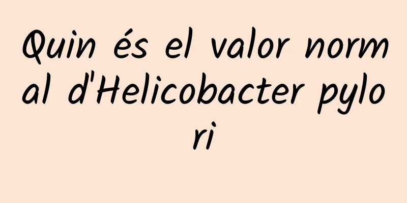 Quin és el valor normal d'Helicobacter pylori