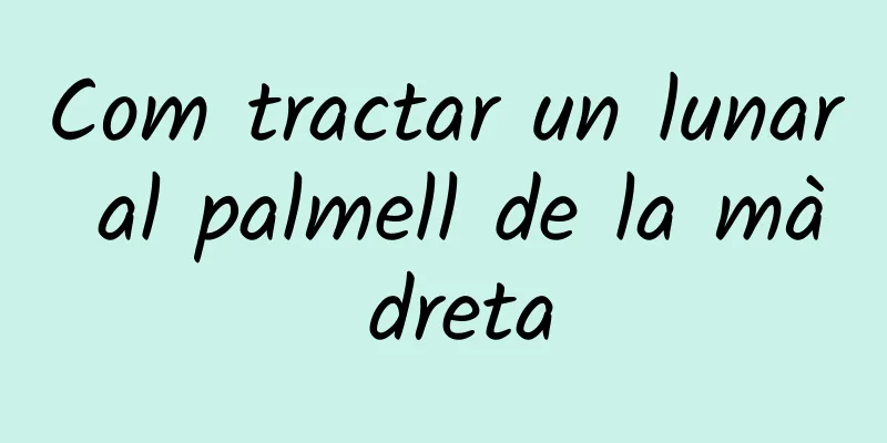 Com tractar un lunar al palmell de la mà dreta