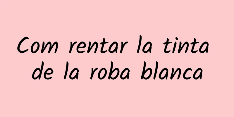 Com rentar la tinta de la roba blanca