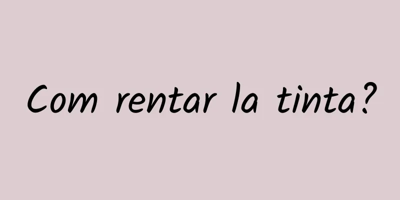 Com rentar la tinta?