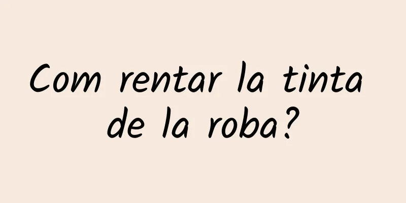 Com rentar la tinta de la roba?