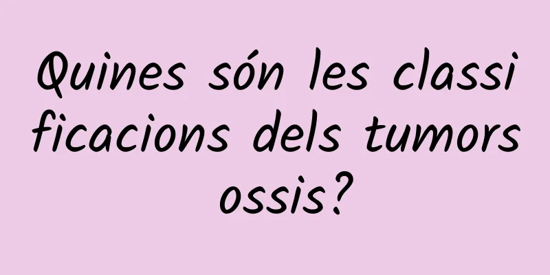 Quines són les classificacions dels tumors ossis?
