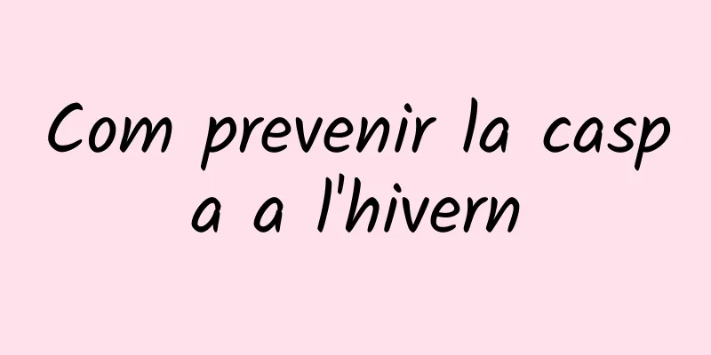 Com prevenir la caspa a l'hivern