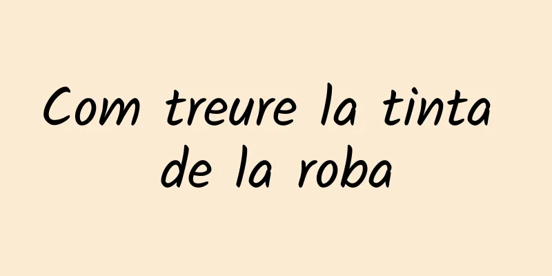 Com treure la tinta de la roba
