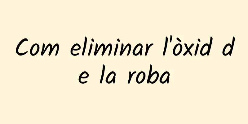 Com eliminar l'òxid de la roba