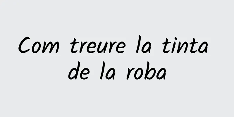 Com treure la tinta de la roba