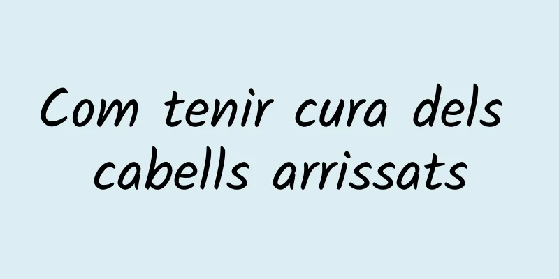 Com tenir cura dels cabells arrissats