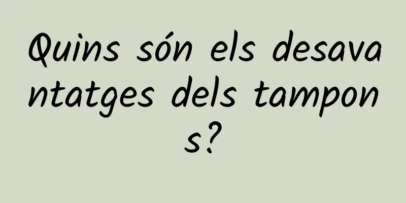 Quins són els desavantatges dels tampons?