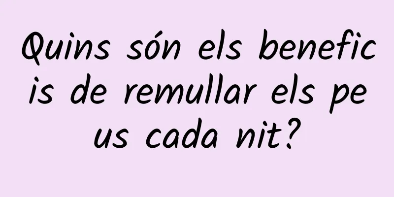 Quins són els beneficis de remullar els peus cada nit?