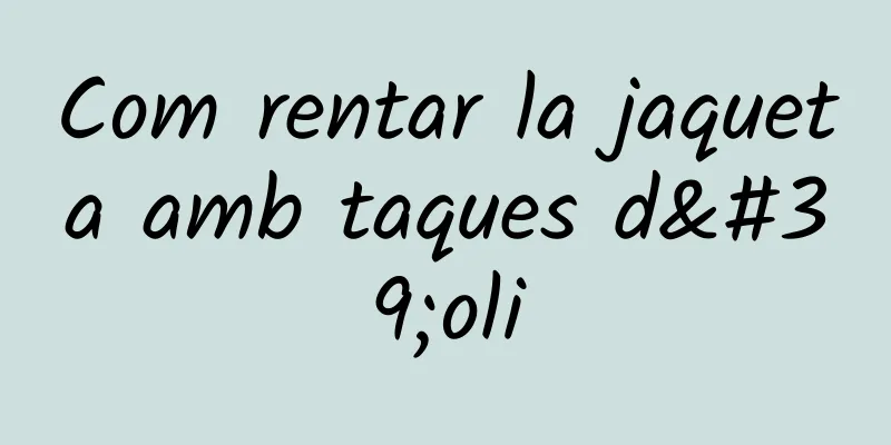 Com rentar la jaqueta amb taques d'oli
