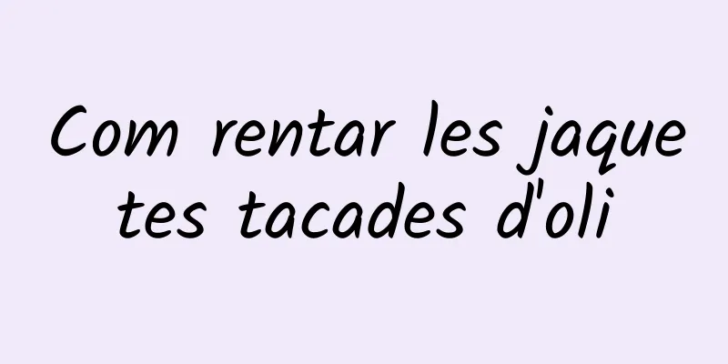 Com rentar les jaquetes tacades d'oli