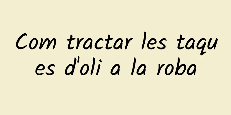 Com tractar les taques d'oli a la roba