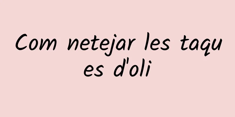 Com netejar les taques d'oli