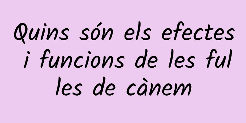 Quins són els efectes i funcions de les fulles de cànem