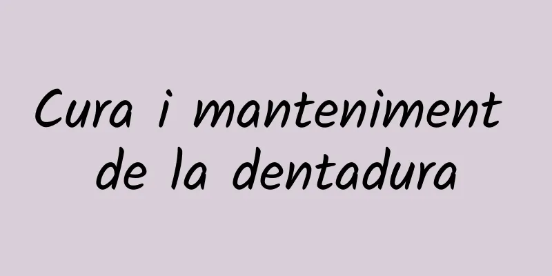 Cura i manteniment de la dentadura
