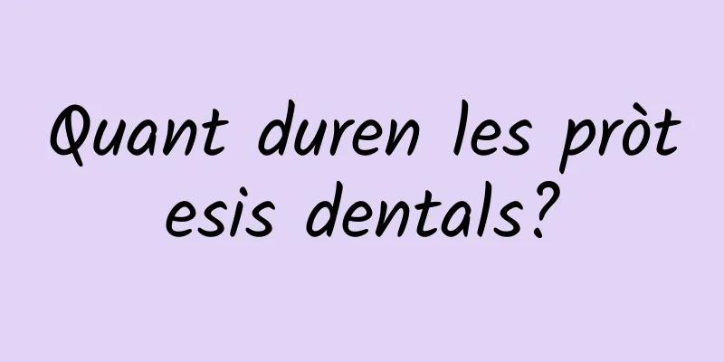 Quant duren les pròtesis dentals?