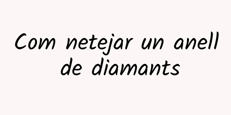 Com netejar un anell de diamants