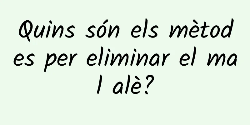 Quins són els mètodes per eliminar el mal alè?