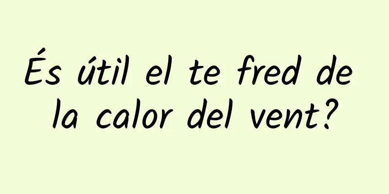 És útil el te fred de la calor del vent?