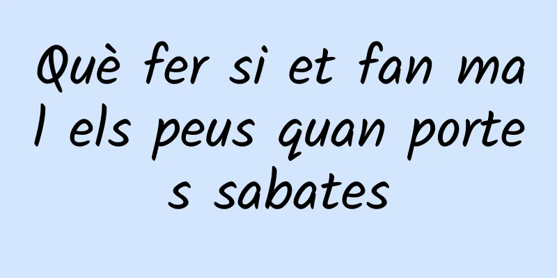 Què fer si et fan mal els peus quan portes sabates
