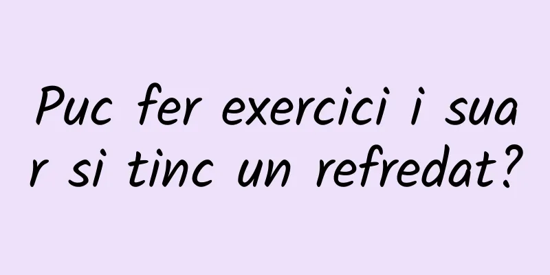 Puc fer exercici i suar si tinc un refredat?