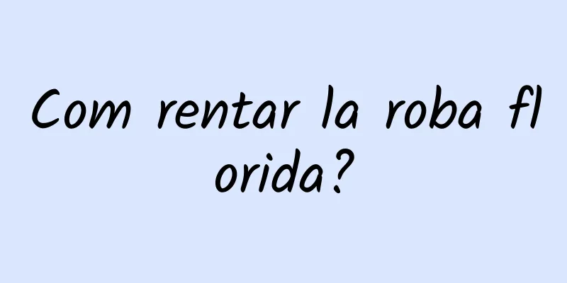 Com rentar la roba florida?