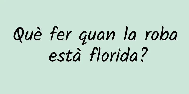 Què fer quan la roba està florida?