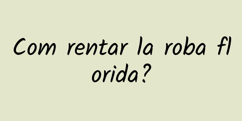 Com rentar la roba florida?